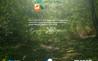 Promocija PEFC standarda kroz umrežavanje nevladinih organizacija i promociju održivog gospodarenja privatnim šumama u BiH